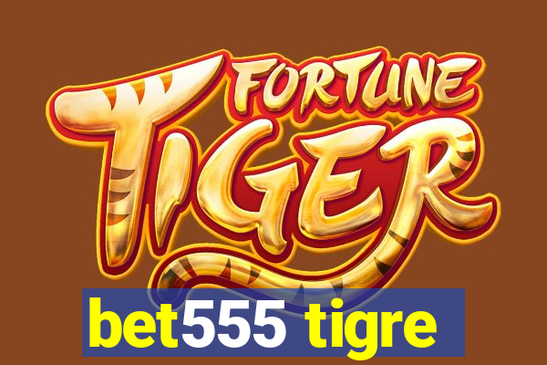 bet555 tigre